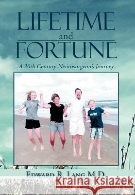 Lifetime and Fortune: A 20th Century Neurosurgeon's Journey Lang M. D., Edward R. 9781477148280 Xlibris Corporation - książka