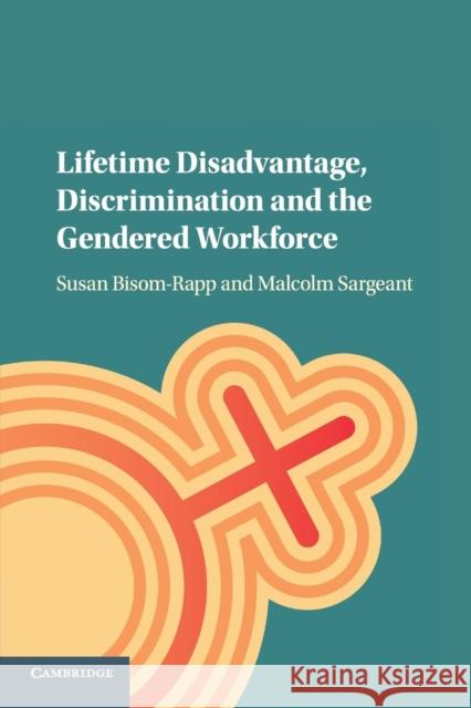 Lifetime Disadvantage, Discrimination and the Gendered Workforce Susan Bisom-Rapp Malcolm Sargeant 9781107558977 Cambridge University Press - książka