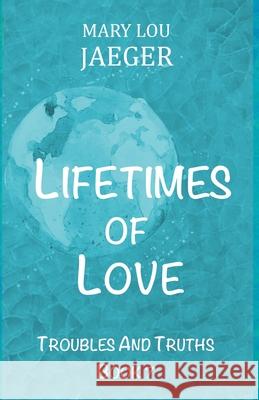 Lifetimes Of Love Mary Lou Jaeger 9798746495693 Independently Published - książka