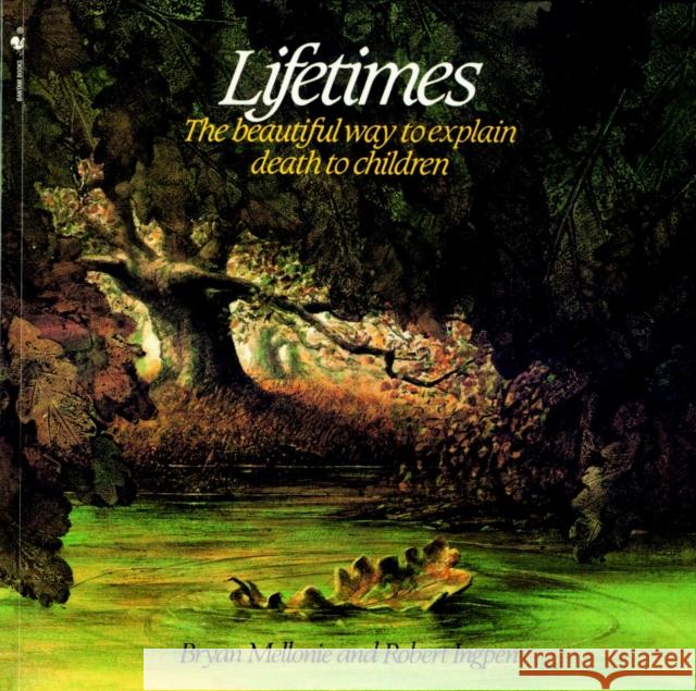 Lifetimes: The Beautiful Way to Explain Death to Children Mellonie, Bryan 9780553344028 Bantam Doubleday Dell Publishing Group Inc - książka