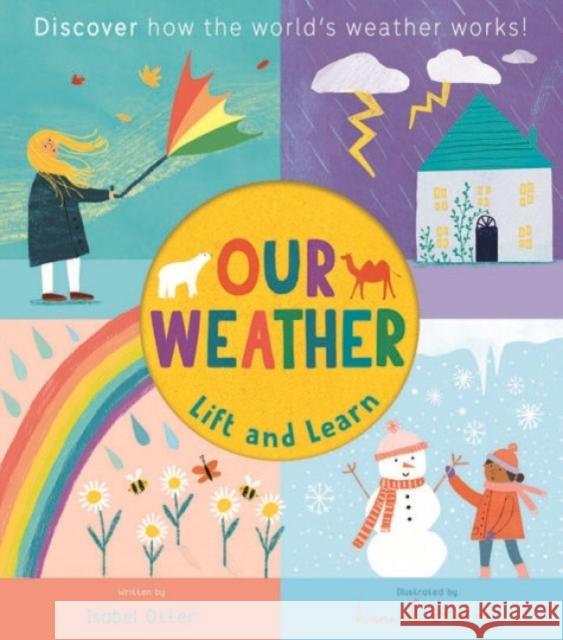 Lift and Learn: Our Weather Isabel Otter 9781838919610 Little Tiger Press Group - książka