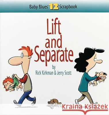 Lift and Separate: Baby Blues Scrapbook No. 12 Rick Kirkman Jerry Scott Jerry Scott 9780740704550 Andrews McMeel Publishing - książka