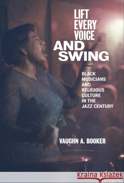 Lift Every Voice and Swing: Black Musicians and Religious Culture in the Jazz Century  9781479890804 New York University Press - książka