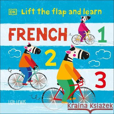 Lift the Flap and Learn: French 1,2,3 Liza Lewis 9780744072839 DK Publishing (Dorling Kindersley) - książka