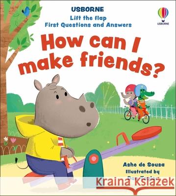 Lift-The-Flap First Questions and Answers How Can I Make Friends? Ashe de Sousa Daniel Taylor 9781835405727 Usborne Books - książka