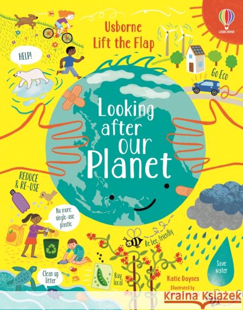 Lift-the-Flap Looking After Our Planet Katie Daynes 9781474968942 Usborne Publishing Ltd - książka