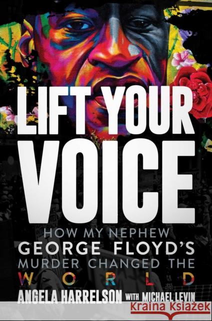 Lift Your Voice: How My Nephew George Floyd's Murder Changed The World Angela Harrelson, Michael Levin 9781637583371 Permuted Press - książka