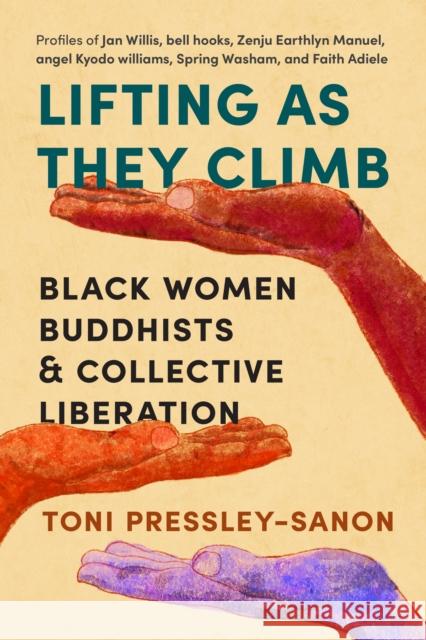 Lifting as They Climb: Black Women Buddhists and Collective Liberation Toni Pressley-Sanon 9781645470762 Shambhala Publications Inc - książka