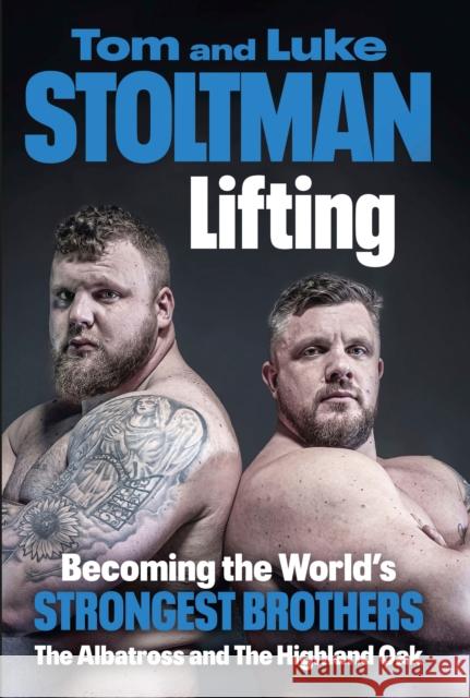 Lifting: Becoming the World's Strongest Brothers Tom Stoltman 9781529914412 Ebury Publishing - książka