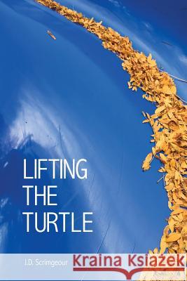 Lifting the Turtle J. D. Scrimgeour 9781625492548 Turning Point - książka