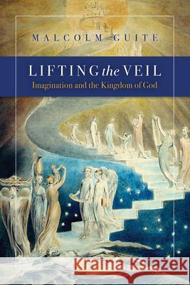 Lifting the Veil: Imagination and the Kingdom of God Malcolm Guite 9781941106228 Square Halo Books - książka