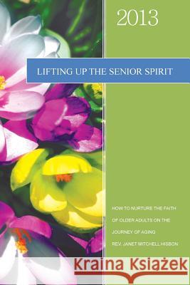 Lifting Up the Senior Spirit Rev Janet Mitchell Hisbon 9781468580129 Authorhouse - książka