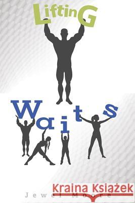 Lifting W.A.I.T.S Jewel Calletta Moore 9781533686299 Createspace Independent Publishing Platform - książka