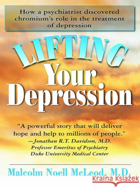 Lifting Your Depression: How a Psychiatrist Discovered Chromium's Role in the Treatment of Depression  9781681629391 Basic Health Publications - książka