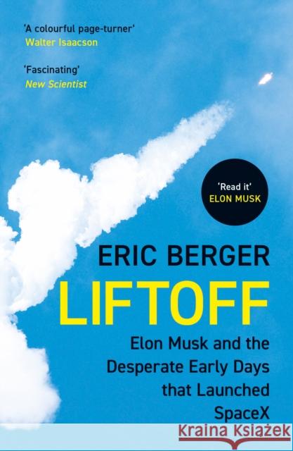 Liftoff: Elon Musk and the Desperate Early Days That Launched Spacex Eric Berger 9780008445669 HarperCollins Publishers - książka