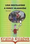 Liga destilatérů a kurzy hladovění Milan Badal 9788073231743 Sursum