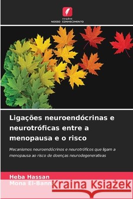 Ligações neuroendócrinas e neurotróficas entre a menopausa e o risco Hassan, Heba, El-Banna, Mona 9786207457267 Edições Nosso Conhecimento - książka