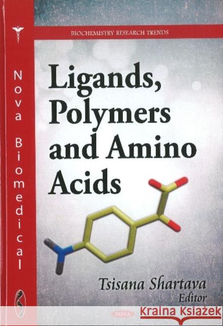 Ligands, Polymers & Amino Acids Tsisana Shartava 9781611227932 Nova Science Publishers Inc - książka