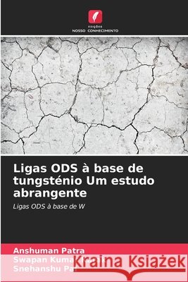 Ligas ODS à base de tungsténio Um estudo abrangente Patra, Anshuman, Karak, Swapan Kumar, Pal, Snehanshu 9786209579530 Edições Nosso Conhecimento - książka