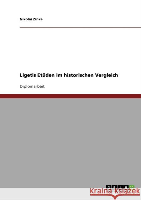 Ligetis Etüden im historischen Vergleich Zinke, Nikolai 9783638723831 Grin Verlag - książka