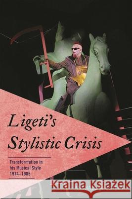 Ligeti's Stylistic Crisis: Transformation in His Musical Style, 1974-1985 Searby, Michael D. 9780810872509 Scarecrow Press, Inc. - książka