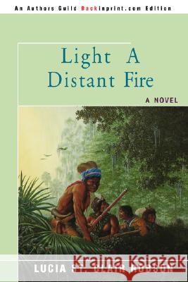 Light a Distant Fire Lucia St Clair Robson 9780595474554 Backinprint.com - książka