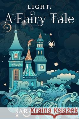 Light: A Fairy Tale Sarah Allen 9798447198039 Independently Published - książka