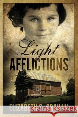 Light Afflictions Elizabeth S. Graham 9781530231683 Createspace Independent Publishing Platform - książka