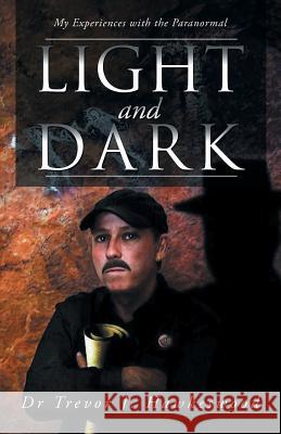 Light and Dark: My Experiences with the Paranormal Hawkeswood, Trevor J. 9781452508771 Balboa Press International - książka