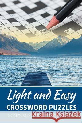 Light and Easy Crossword Puzzles: Mind Mixers Edition Vol 1 Speedy Publishing LLC 9781682801956 Speedy Publishing LLC - książka