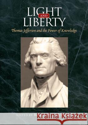 Light and Liberty: Thomas Jefferson and the Power of Knowledge McDonald, Robert M. S. 9780813932361 University of Virginia Press - książka