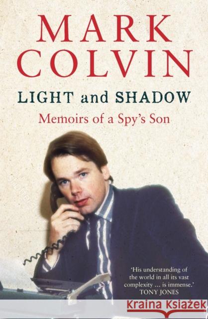 Light and Shadow Updated Edition: Memoirs of a Spy's Son Colvin, Mark 9780522872590 Eurospan (JL) - książka