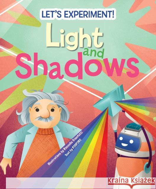 Light and Shadows: Let's Experiment! Matteo Crivellini 9788854417281 White Star - książka