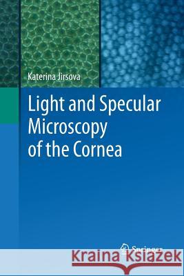 Light and Specular Microscopy of the Cornea Katerina Jirsova 9783319840291 Springer - książka
