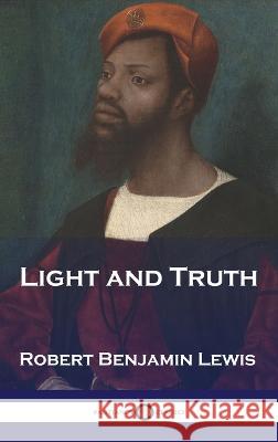 Light and Truth Robert Benjamin Lewis   9781789876291 Pantianos Classics - książka