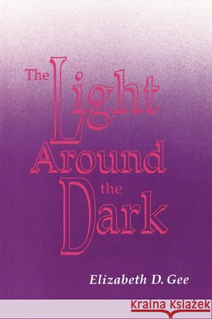 Light Around the Dark Gee, Elizabeth D. 9780887375545 JONES AND BARTLETT PUBLISHERS, INC - książka