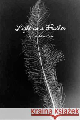 Light as a Feather Madeline Carr 9781105403736 Lulu.com - książka