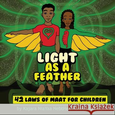 Light as a Feather: The 42 Laws of Maat for Children Kajara Nia Yaa Nebthet Adofo Bey 9781087873435 Indy Pub - książka