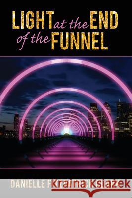 Light at the End of the Funnel Danielle Fitzpatric Brad Yates 9780692115862 Dfc Strategy & Coaching LLC - książka