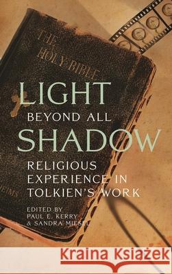 Light Beyond All Shadow: Religious Experience in Tolkien's Work Kerry, Paul E. 9781611476224  - książka