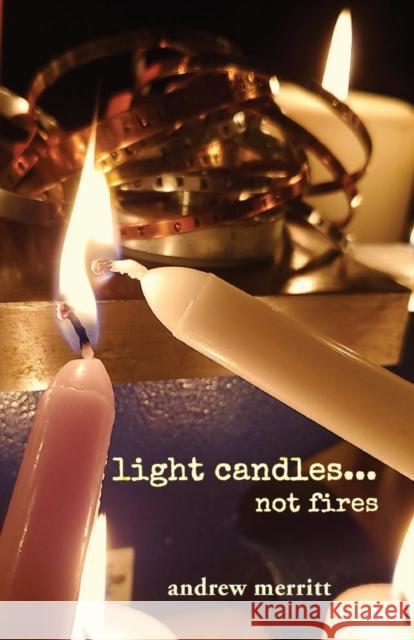 light candles...not fires Andrew Merritt 9781632333261 Mt. Nittany Press - książka
