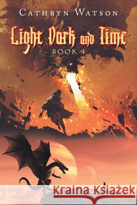 Light Dark and Time: Book 4 Cathryn Watson 9781796003956 Xlibris Au - książka