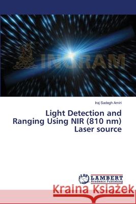 Light Detection and Ranging Using NIR (810 nm) Laser source Sadegh Amiri Iraj 9783659519765 LAP Lambert Academic Publishing - książka