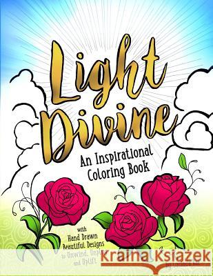 Light Divine: An Inspirational Coloring Book: with Hand Drawn Beautiful Designs to Unwind, Unplug and Uplift Rae, Lucinda 9781544019390 Createspace Independent Publishing Platform - książka