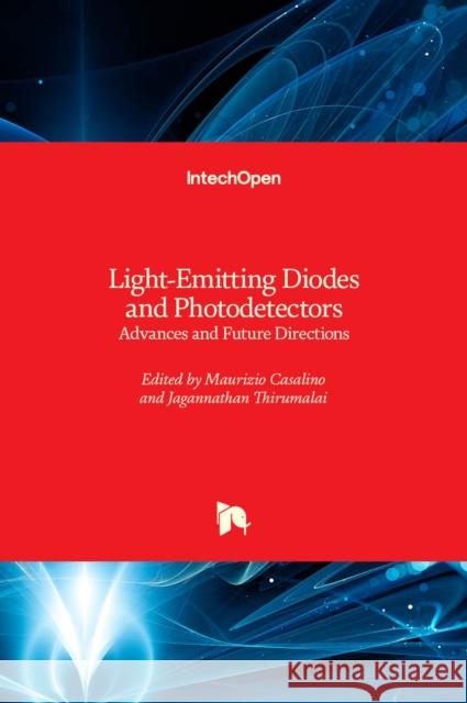Light-Emitting Diodes and Photodetectors: Advances and Future Directions Jagannathan Thirumalai Maurizio Casalino  9781839685552 Intechopen - książka