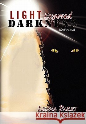 Light Exposed Darkness Leona Parks 9781441554864 Xlibris Corporation - książka