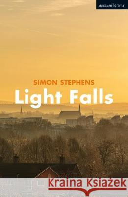 Light Falls Simon Stephens   9781350154001 Methuen Drama - książka