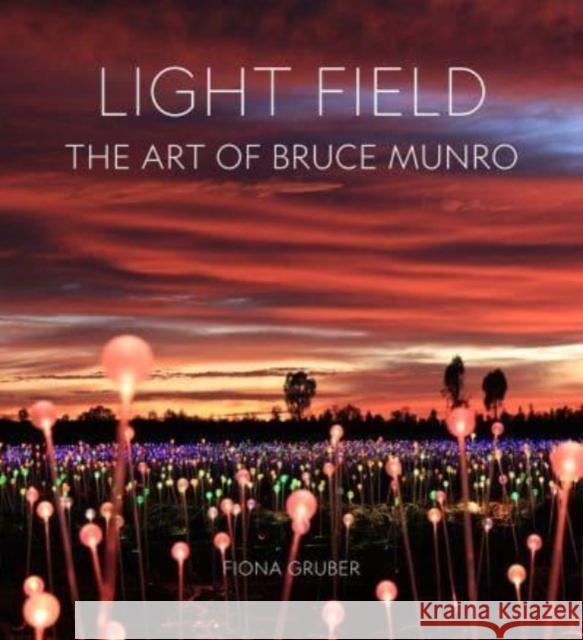 Light Field: The Art of Bruce Munro  9781848226456 Lund Humphries Publishers Ltd - książka