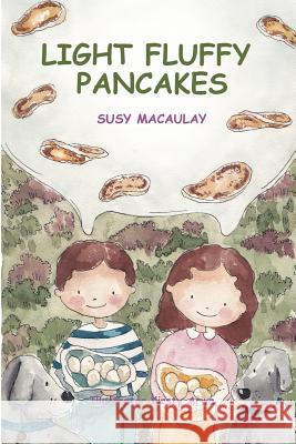 Light Fluffy Pancakes Susy Macaulay Kirsty Arwa 9781547289844 Createspace Independent Publishing Platform - książka