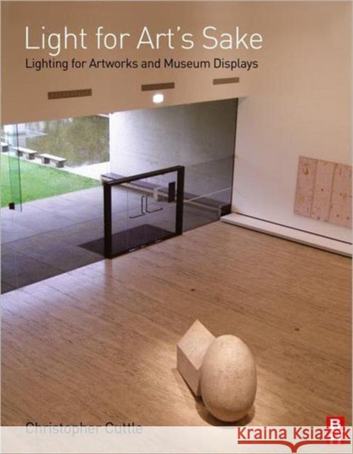 Light for Art's Sake: Lighting for Artworks and Museum Displays Cuttle, Christopher 9780750664301 Butterworth-Heinemann - książka